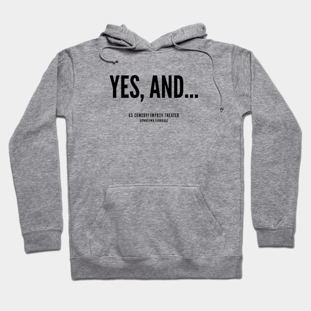 Yes, and... Hoodie by gocomedyimprov